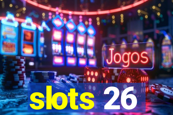 slots 26